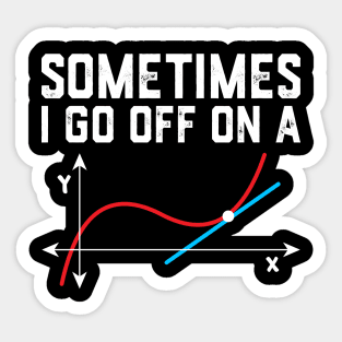Sometimes i go off on a tangent math saying Sticker